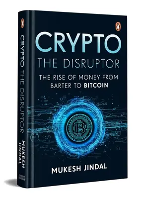 Crypto the Disruptor : L'essor de la monnaie, du troc au bitcoin - Crypto the Disruptor: Rise of Money from Barter to Bitcoin