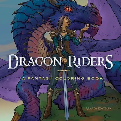 Dragon Riders : Un livre de coloriage fantastique - Dragon Riders: A Fantasy Coloring Book
