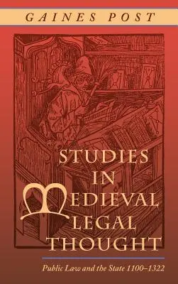 Études sur la pensée juridique médiévale : Le droit public et l'État 1100-1322 - Studies in Medieval Legal Thought: Public Law and the State 1100-1322