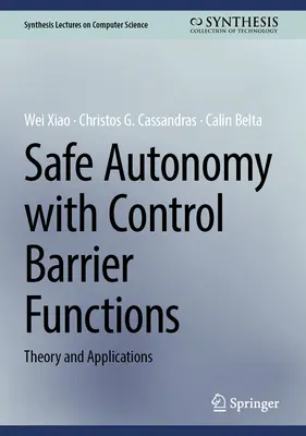 Autonomie sûre avec les fonctions de barrière de contrôle : Théorie et applications - Safe Autonomy with Control Barrier Functions: Theory and Applications