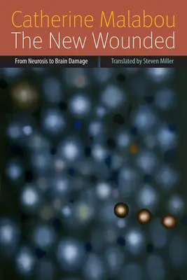 Les nouveaux blessés : De la névrose aux lésions cérébrales - The New Wounded: From Neurosis to Brain Damage