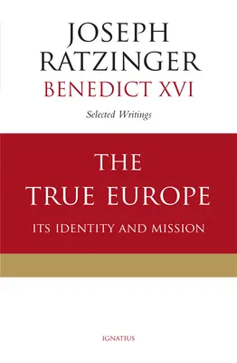 La véritable Europe : son identité et sa mission - The True Europe: Its Identity and Mission