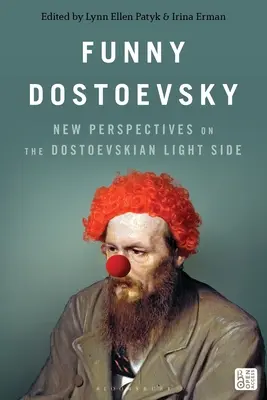 Drôle de Dostoïevski : Nouvelles perspectives sur le côté léger de Dostoïevski - Funny Dostoevsky: New Perspectives on the Dostoevskian Light Side