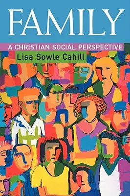 La famille : Une perspective sociale chrétienne - Family: A Christian Social Perspective