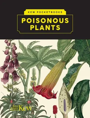 Kew Pocketbooks : Plantes vénéneuses - Kew Pocketbooks: Poisonous Plants