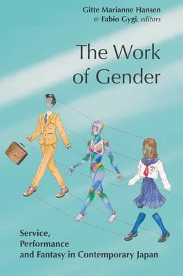 Le travail du genre : Service, performance et fantaisie dans le Japon contemporain - The Work of Gender: Service, Performance and Fantasy in Contemporary Japan