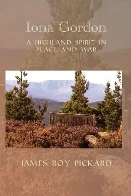 Iona Gordon : Un esprit des Highlands dans la paix et la guerre - Iona Gordon: A Highland Spirit in Peace and War