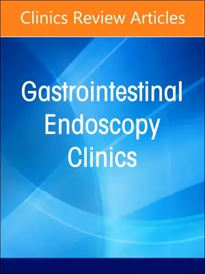 Interventional Pancreaticobiliary Endoscopy, an Issue of Gastrointestinal Endoscopy Clinics : Volume 34-3 - Interventional Pancreaticobiliary Endoscopy, an Issue of Gastrointestinal Endoscopy Clinics: Volume 34-3