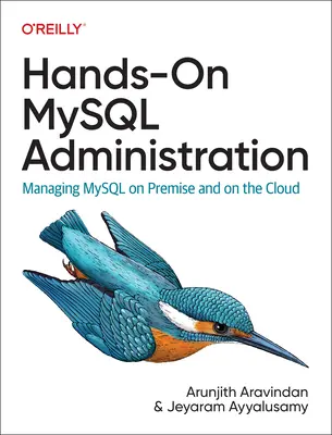 Administration MySQL pratique : Gérer MySQL sur site et dans le cloud - Hands-On MySQL Administration: Managing MySQL on Premises and in the Cloud