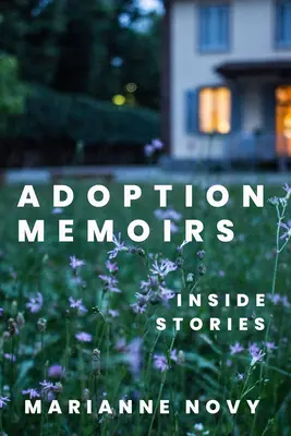 Mémoires d'adoption : Histoires vécues - Adoption Memoirs: Inside Stories