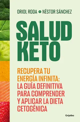 Salud Keto : Recupera Tu Energa Infinita : La Gua Definitiva Para Comprender Y a Plicar La Dieta Cetognica / Keto Health : Retrouvez votre énergie infinie - Salud Keto: Recupera Tu Energa Infinita: La Gua Definitiva Para Comprender Y a Plicar La Dieta Cetognica / Keto Health: Regain Your Infinite Energy