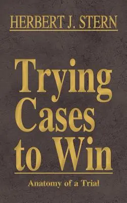 Trying Cases to Win Vol. 5 : Anatomie d'un procès - Trying Cases to Win Vol. 5: Anatomy of a Trial