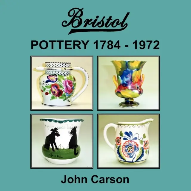 Poterie de Bristol 1784 - 1972 - Bristol Pottery 1784 - 1972