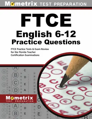 FTCE English 6-12 Practice Questions : FTCE Practice Tests & Exam Review for the Florida Teacher Certification Examinations (Tests pratiques FTCE et révision des examens de certification des enseignants de Floride) - FTCE English 6-12 Practice Questions: FTCE Practice Tests & Exam Review for the Florida Teacher Certification Examinations