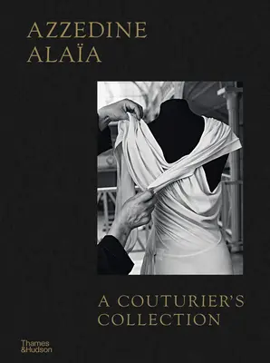 Azzedine Alaa : La collection d'un couturier - Azzedine Alaa: A Couturier's Collection