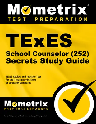 TExES School Counselor (252) Secrets Study Guide : TExES Review and Practice Test for the Texas Examinations of Educator Standards (en anglais) - TExES School Counselor (252) Secrets Study Guide: TExES Review and Practice Test for the Texas Examinations of Educator Standards