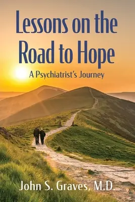 Leçons sur le chemin de l'espoir : le voyage d'un psychiatre - Lessons on the Road to Hope: A Psychiatrist's Journey
