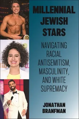 Les étoiles juives du millénaire : Naviguer dans l'antisémitisme racial, la masculinité et la suprématie blanche - Millennial Jewish Stars: Navigating Racial Antisemitism, Masculinity, and White Supremacy