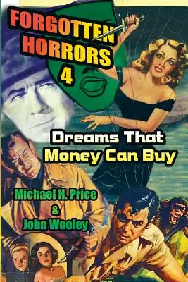 Horreurs oubliées 4 : Les rêves que l'argent peut acheter - Forgotten Horrors 4: Dreams That Money Can Buy