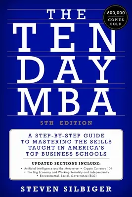 Le MBA en dix jours 5e édition : un guide pas à pas pour maîtriser les compétences enseignées dans les meilleures écoles de commerce américaines - The Ten-Day MBA 5th Ed.: A Step-By-Step Guide to Mastering the Skills Taught in America's Top Business Schools