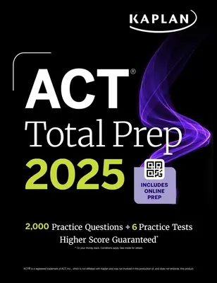 ACT Total Prep 2025 : Comprend plus de 2 000 questions d'entraînement + 6 tests d'entraînement - ACT Total Prep 2025: Includes 2,000+ Practice Questions + 6 Practice Tests