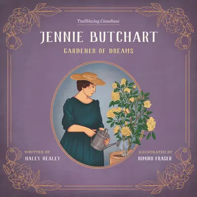 Jennie Butchart : La jardinière des rêves - Jennie Butchart: Gardener of Dreams