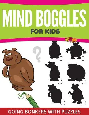 Mind Boggles For Kids : Des énigmes qui rendent fou - Mind Boggles For Kids: Going Bonkers with Puzzles