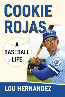 Cookie Rojas : Une vie de base-ball - Cookie Rojas: A Baseball Life