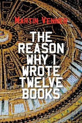 La raison pour laquelle j'ai écrit douze livres - The Reason Why I Wrote Twelve Books