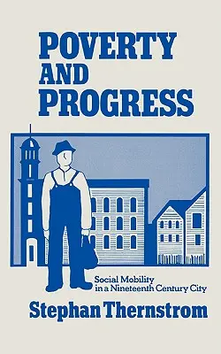 Pauvreté et progrès : Mobilité sociale dans une ville du XIXe siècle - Poverty and Progress: Social Mobility in a Nineteenth Century City