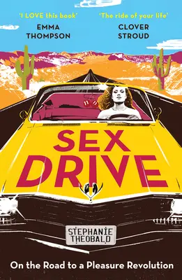 Sex Drive : Sur la voie d'une révolution du plaisir - Sex Drive: On the Road to a Pleasure Revolution