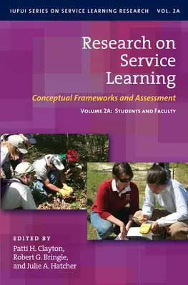 Recherche sur l'apprentissage par le service : Cadres conceptuels et évaluations : Volume 2a : Students and Faculty - Research on Service Learning: Conceptual Frameworks and Assessments: Volume 2a: Students and Faculty