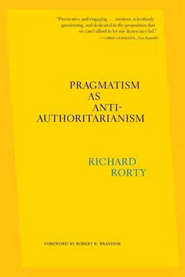 Le pragmatisme en tant qu'antiautoritarisme - Pragmatism as Anti-Authoritarianism