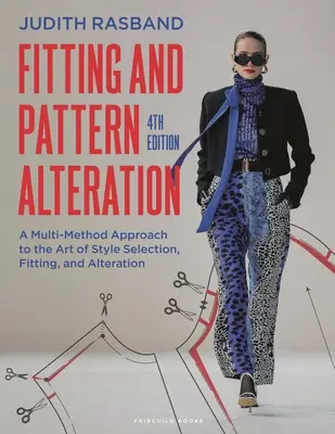 L'ajustement et l'altération des patrons : Une approche multi-méthodes de l'art de la sélection, de l'ajustement et de l'altération du style - Fitting and Pattern Alteration: A Multi-Method Approach to the Art of Style Selection, Fitting, and Alteration