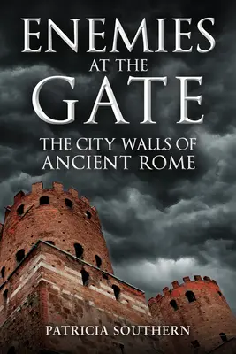 Ennemis à la porte : les remparts de la Rome antique - Enemies at the Gate: The City Walls of Ancient Rome