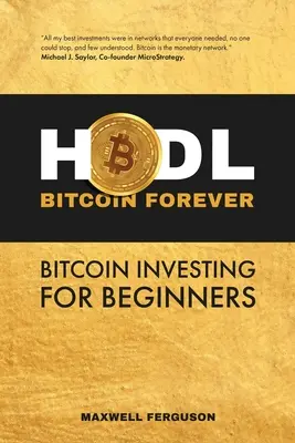 HODL Bitcoin Forever : Investir dans le bitcoin pour les débutants - HODL Bitcoin Forever: Bitcoin Investing for Beginners