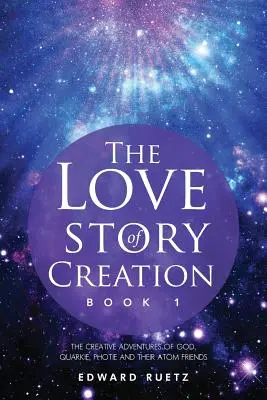 L'histoire d'amour de la création : Livre 1 - The Love Story of Creation: Book 1