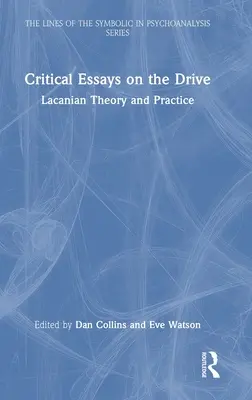 Essais critiques sur la pulsion : Théorie et pratique lacaniennes - Critical Essays on the Drive: Lacanian Theory and Practice