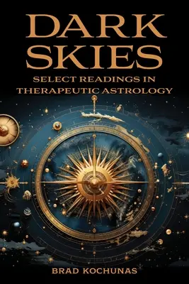 Dark Skies : Lectures choisies en astrologie thérapeutique - Dark Skies: Select Readings in Therapeutic Astrology