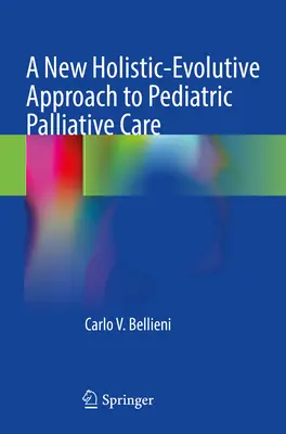 Une nouvelle approche holistique et évolutive des soins palliatifs pédiatriques - A New Holistic-Evolutive Approach to Pediatric Palliative Care