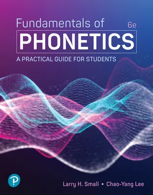 Principes fondamentaux de la phonétique : Un guide pratique pour les étudiants - Fundamentals of Phonetics: A Practical Guide for Students