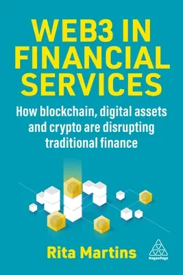 Web3 dans les services financiers : Comment la blockchain, les actifs numériques et la crypto-monnaie bouleversent la finance traditionnelle - Web3 in Financial Services: How Blockchain, Digital Assets and Crypto Are Disrupting Traditional Finance