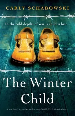L'enfant de l'hiver : Un roman historique déchirant et incontournable sur la Seconde Guerre mondiale - The Winter Child: A heartbreaking and unputdownable World War 2 historical novel