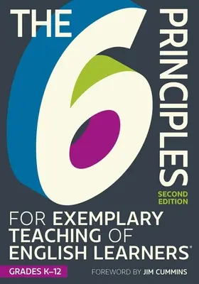 Les 6 principes pour un enseignement exemplaire des apprenants d'anglais(r) de la maternelle à la 12e année, deuxième édition - The 6 Principles for Exemplary Teaching of English Learners(r) Grades K-12, Second Edition