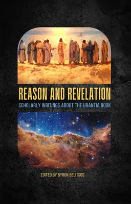 Raison et révélation : Essais scientifiques sur le Livre d'Urantia - Reason and Revelation: Scholarly Essays about the Urantia Book