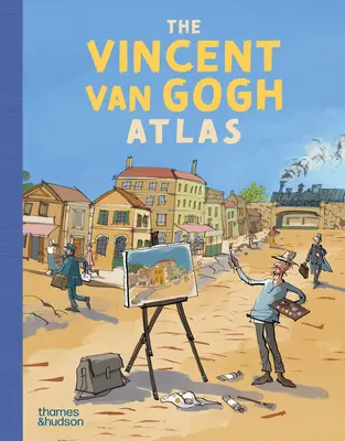 L'Atlas de Vincent Van Gogh - The Vincent Van Gogh Atlas
