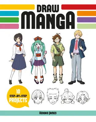 Dessiner des mangas : 10 projets pas à pas - Draw Manga: 10 Step-By-Step Projects