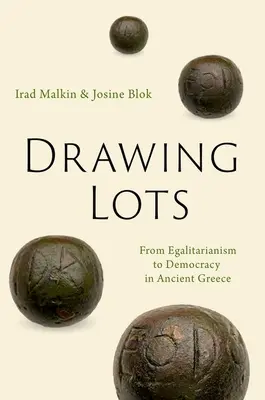 Le tirage au sort : De l'égalitarisme à la démocratie dans la Grèce antique - Drawing Lots: From Egalitarianism to Democracy in Ancient Greece