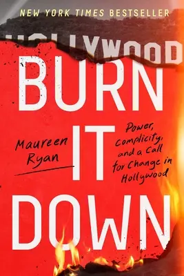 Burn It Down : pouvoir, complicité et appel au changement à Hollywood - Burn It Down: Power, Complicity, and a Call for Change in Hollywood