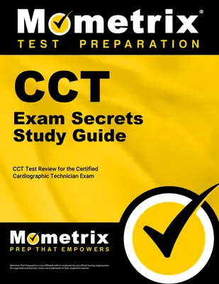 Cct Exam Secrets Study Guide : Le test Cct pour l'examen de technicien en cardiographie certifié - Cct Exam Secrets Study Guide: Cct Test Review for the Certified Cardiographic Technician Exam
